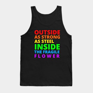 Outside as strong as steel inside the fragile flower Tank Top